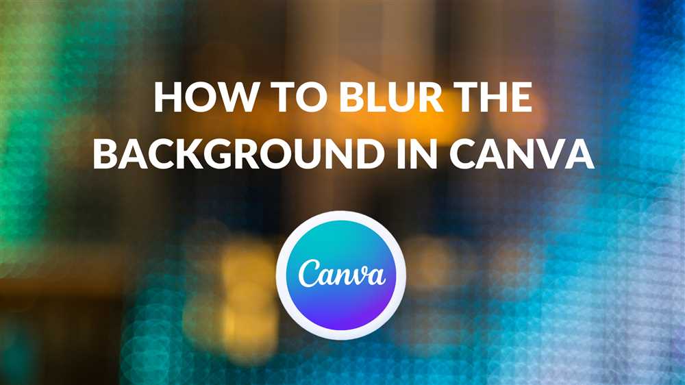 Section 1: Understanding the Canvas Blur Effect