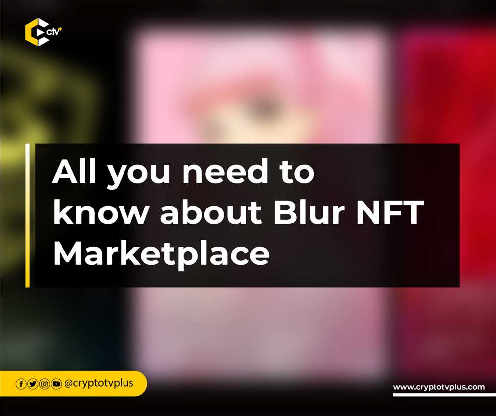 Understanding the Concept of Blur in the World of Non-Fungible Tokens